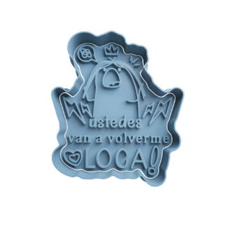 Mama Deformito -Ustedes van a volverme loca Cortador de Galletas